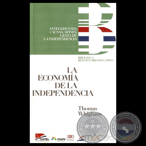 LA ECONOMÍA DE LA INDEPENDENCIA - Por THOMAS WHINGHAM - Año 2010