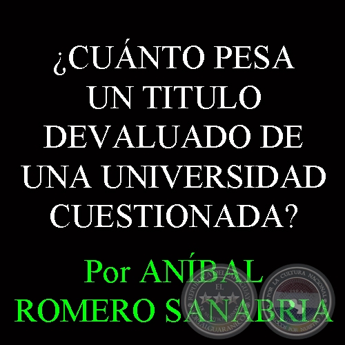 ¿CUÁNTO PESA UN TITULO DEVALUADO DE UNA UNIVERSIDAD CUESTIONADA? - Por ANÍBAL ROMERO SANABRIA 