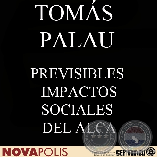 PREVISIBLES IMPACTOS SOCIALES DEL ALCA (TOMÁS PALAU)