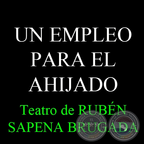 UN EMPLEO PARA EL AHIJADO - Teatro breve en un solo acto de RUBÉN SAPENA BRUGADA 