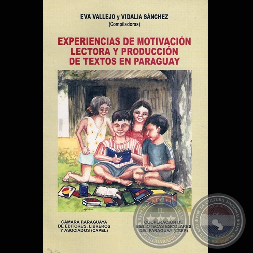 EXPERIENCIAS DE MOTIVACIN LECTORA Y PRODUCCIN DE TEXTOS EN PARAGUAY - Compiladoras: EVA VALLEJO y VIDALIA SNCHEZ - Ao 2002