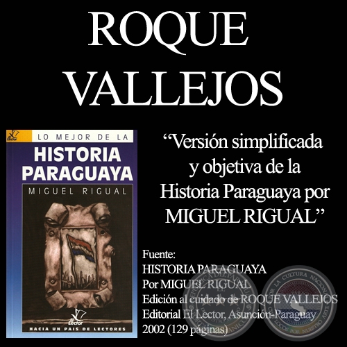 VERSIÓN SIMPLIFICADA Y OBJETIVA de la HISTORIA PARAGUAYA - Por MIGUEL RIGUAL 
