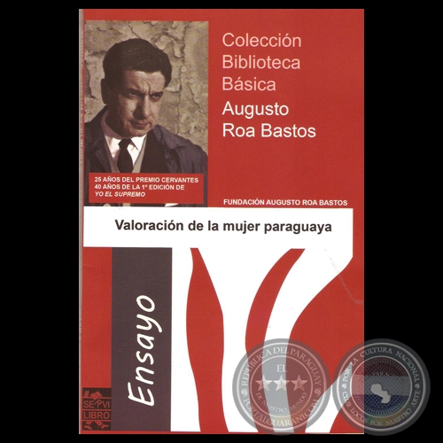 VALORACIÓN DE LA MUJER PARAGUAYA - Ensayo de AUGUSTO ROA BASTOS - Año 2014