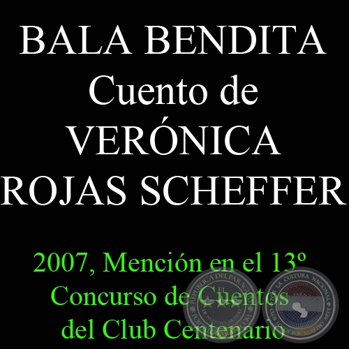 BALA BENDITA, 2007 - Cuento de VERÓNICA ROJAS SCHEFFER