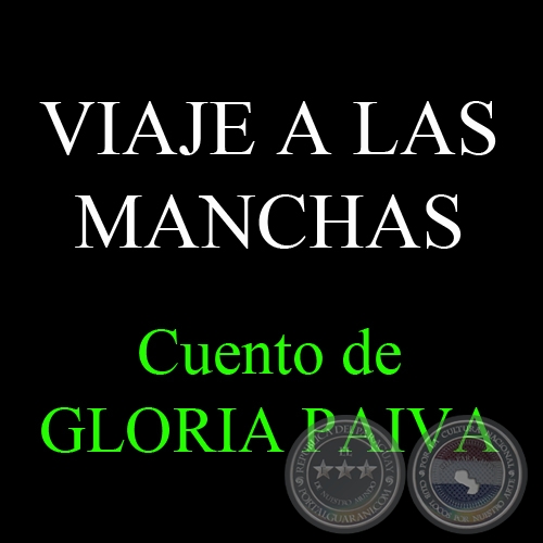 VIAJE A LAS MANCHAS - Cuento de GLORIA PAIVA