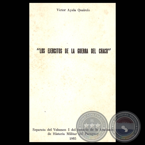 LOS EJÉRCITOS DE LA GUERRA DEL CHACO - Ensayo de VÍCTOR AYALA QUEIROLO
