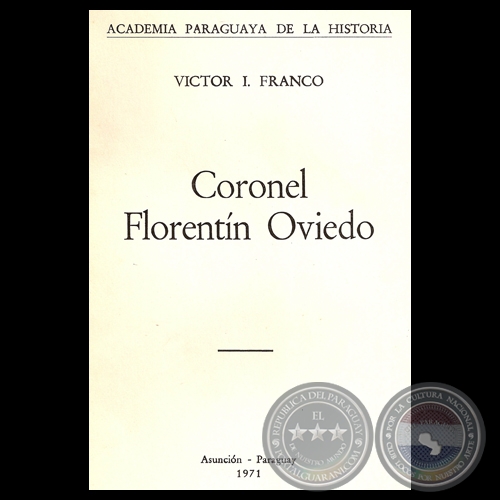 CORONEL FLORENTÍN OVIEDO - Conferencia de VÍCTOR I. FRANCO 