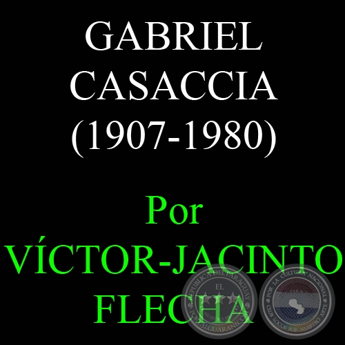 GABRIEL CASACCIA (1907-1980) - Por VÍCTOR-JACINTO FLECHA