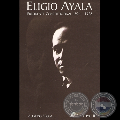 ELIGIO AYALA - PRESIDENTE CONSTITUCIONAL 1924-1928 (ALFREDO VIOLA) - Año 2007