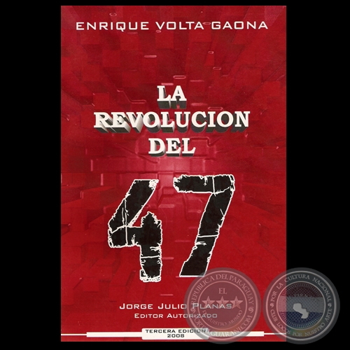 LA REVOLUCIN DEL 47 (3 Edicin, 2008) - LOS ERRORES COMETIDOS - Por ENRIQUE VOLTA GAONA