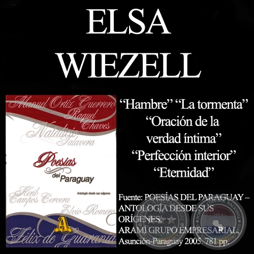 HAMBRE, LA TORMENTA, ORACIÓN DE LA VERDAD ÍNTIMA, PERFECCIÓN y ETERNIDAD - Poesías de ELSA WIEZELL - Año 2005