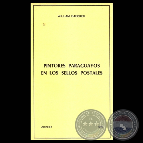 PINTORES PARAGUAYOS EN LOS SELLOS POSTALES - Por WILLIAM BAECKER