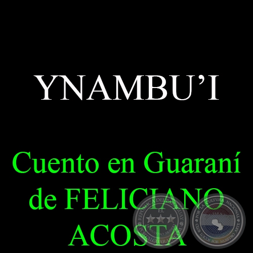 YNAMBU’I - Cuento en Guaraní de FELICIANO ACOSTA