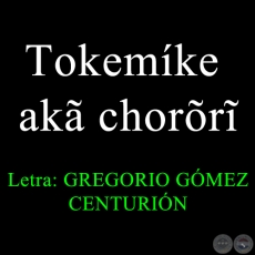 Tokemíke akã chorõrĩ - POEMARIO EN GUARANI