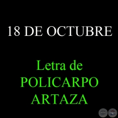 18 DE OCTUBRE - Letra de POLICARPO ARTAZA