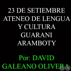 23 DE SETIEMBRE DEL 2014 - ATENEO DE LENGUA Y CULTURA GUARANI ARAMBOTY