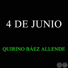4 DE JUNIO - QUIRINO BÁEZ ALLENDE