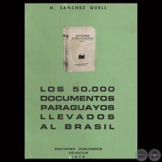 LOS 50.000 DOCUMENTOS PARAGUAYOS LLEVADOS AL BRASIL, 1976 - Por HIPLITO SNCHEZ QUELL