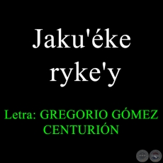 Jaku'éke ryke'y - POEMARIO EN GUARANI