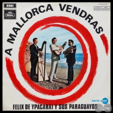 A MALLORCA VENDRÁS - FÉLIX DE YPACARAÍ y sus Paraguayos - Año 1969
