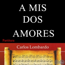 A MIS DOS AMORES (Partitura) - DIGNO GARCÍA