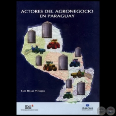 ACTORES DEL AGRONEGOCIO EN PARAGUAY - Por LUIS ROJAS VILLAGRA -Año 2009