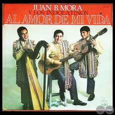 AL AMOR DE MI VIDA - JUAN B.MORA Y LOS INDOLATINOS