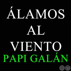 LAMOS AL VIENTO - PAPI GALN