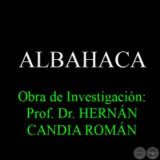 ALBAHACA - Obra de Investigación: Prof. Dr. HERNÁN CANDIA ROMÁN