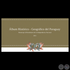 ALBÚM HISTÓRICO - GEOGRÁGICO DEL PARAGUAY - Año 2011