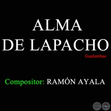 ALMA DE LAPACHO - Compositor: RAMÓN AYALA