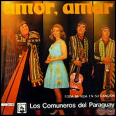 AMOR, AMAR - LOS COMUNEROS DEL PARAGUAY - Año 1973