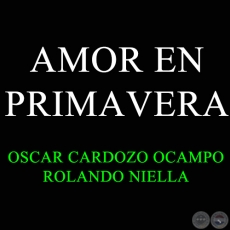 AMOR EN PRIMAVERA - OSCAR CARDOZO OCAMPO