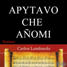 APYTAVO CHE AÑOMI (Partitura) - EULOGIO AYALA RECALDE