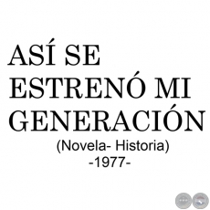 ASÍ SE ESTRENO MI GENERACIÓN - Novela e Historia de EDUARDO AMMATUNA