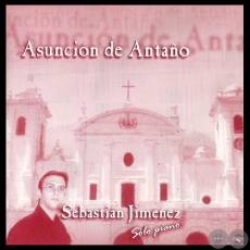 ASUNCIÓN DE ANTAÑO - SEBASTIÁN JIMÉNEZ - Año 2002