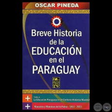 BREVE HISTORIA DE LA EDUCACIN EN EL PARAGUAY, 2012 - Por OSCAR PINEDA