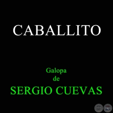 CABALLITO - Galopa de SERGIO CUEVAS