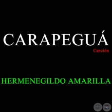 CARAPEGUÁ - Canción de HERMENEGILDO AMARILLA