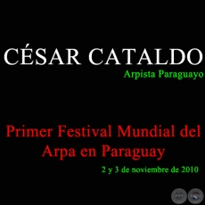 CSAR CATALDO en el Primer Festival Mundial del Arpa en Paraguay - Ao 2010