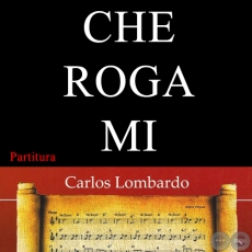 CHE ROGA MI (Partitura) - Música: HILARIÓN CORREA
