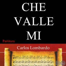 CHE VALLE MI (Partitura) - Letra: ENRIQUE TORRES