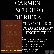 LA CALLE DEL POZO AMARGO... y ENCUENTRO (Cuentos de CARMEN ESCUDERO DE RIERA)