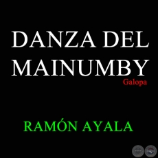 DANZA DEL MAINUMBY - Galopa de RAMÓN AYALA