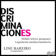 DISCRIMINACIONES - Legislación antidiscriminatoria, 2005 - Autores: CENTRO DE DOCUMENTACIÓN Y ESTUDIOS (CDE), LINE BAREIRO