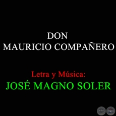 DON MAURICIO COMPAÑERO - Letra y Música de JOSÉ MAGNO SOLER