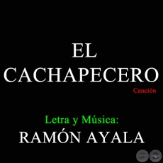 EL CACHAPECERO - Canción de RAMÓN AYALA - Año 1960