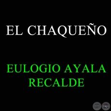 EL CHAQUEO - EULOGIO AYALA RECALDE