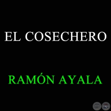 EL COSECHERO - Rasguido Doble de RAMÓN AYALA CIDADE