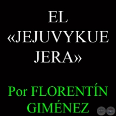 EL JEJUVYKUE JERA - Por FLORENTN GIMNEZ